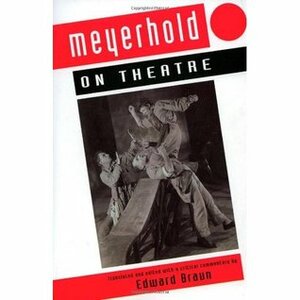Meyerhold on Theatre by Vsevolod Meyerhold, Edward Braun