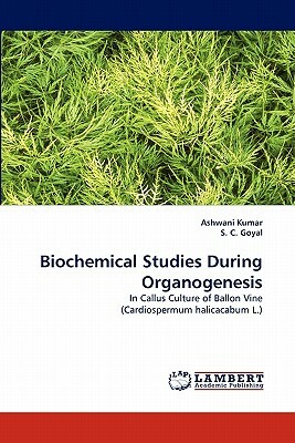 Biochemical Studies During Organogenesis by Ashwani Kumar, S. C. Goyal