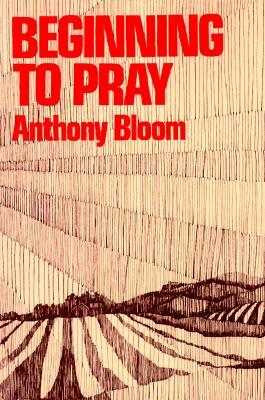 Beginning to Pray by Anthony Bloom