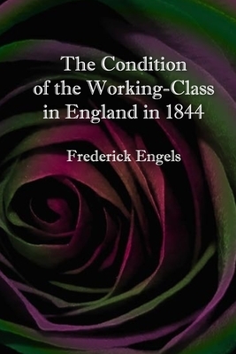 The Condition of the Working-Class in England in 1844 by Friedrich Engels