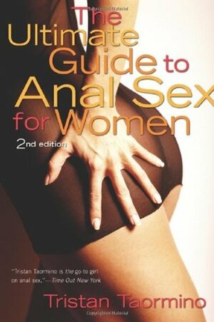 The Ultimate Guide to Anal Sex for Women by Tristan Taormino