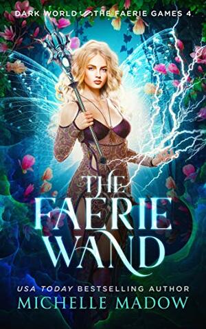 The Faerie Wand by Michelle Madow