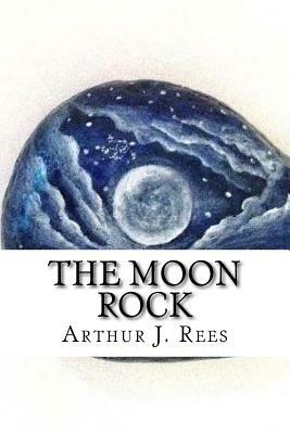 The Moon Rock by Arthur J. Rees