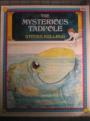 The Mysterious Tadpole by Steven Kellogg