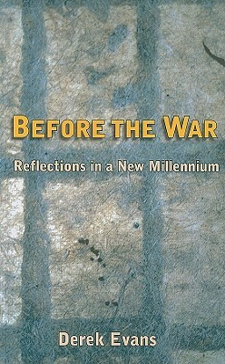 Before the War: Reflections in a New Millenium by Derek Evans