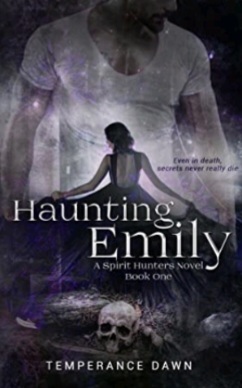 Haunting Emily- A Spirit Hunters Novel by Temperance Dawn