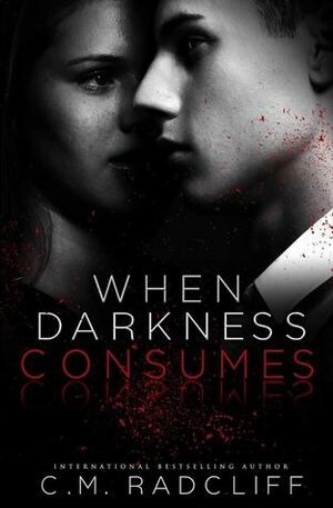When Darkness Consumes by C.M. Radcliff