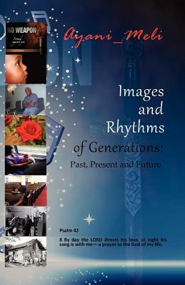 Images and Rhythms of Generations: Past Present and Future by Ayani Meli