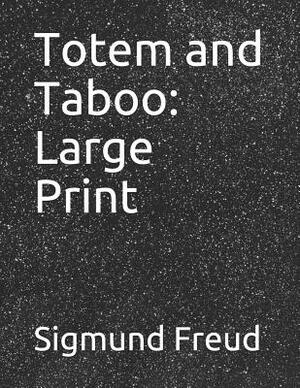 Totem and Taboo: Large Print by Sigmund Freud