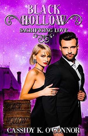 Sacrificing Love by Cassidy K. O'Connor, Cassidy K. O'Connor