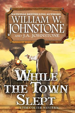 While the Town Slept by William W Johnstone, J A Johnstone