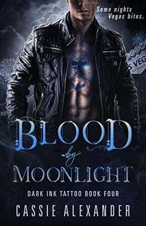 Blood by Moonlight by Cassie Alexander