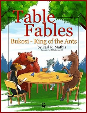 Table Fables: Bukosi - King of the Ants by Misha Jovanovic, Earl Mathis