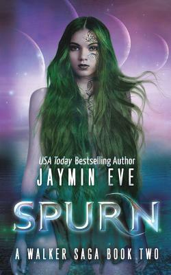 Spurn: A Walker Saga Book Two by Jaymin Eve