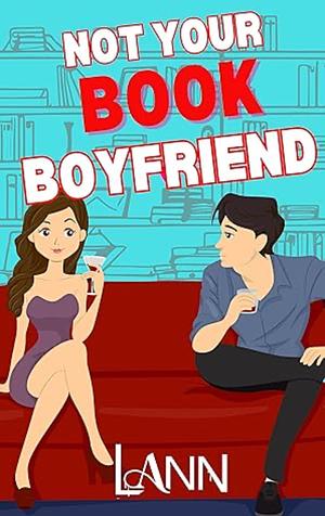 Not Your Book Boyfriend  by L. Ann