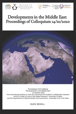 Developments in the Middle East: Proceedings of Colloquium 14/10/2020 by Glen Segell