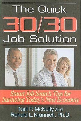 The Quick 30/30 Job Solution: Smart Job Search Tips for Surviving Today's New Economy by Neil P. McNulty, Ronald L. Krannich