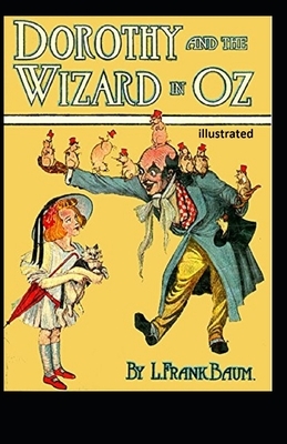 Dorothy and the Wizard in Oz Illustrated by L. Frank Baum