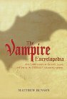 The Vampire Encyclopedia by Matthew Bunson