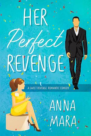 Her Perfect Revenge by Anna Mara