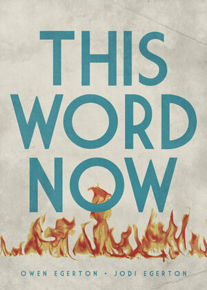 This Word Now by Jodi Egerton, Owen Egerton
