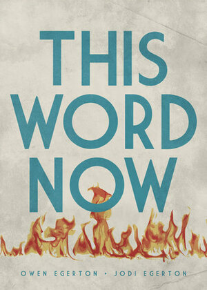 This Word Now by Jodi Egerton, Owen Egerton