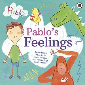 Pablo's Feelings by Sumita Majumdar, Andrew Brenner