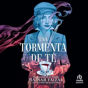 Una tormenta de té  by Hafsah Faizal