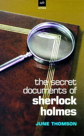 The Secret Documents of Sherlock Holmes by June Thomson