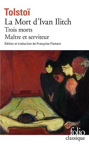 La Mort d'Ivan Ilitch précédé de Trois morts et suivi de Maître et Serviteur by Leo Tolstoy