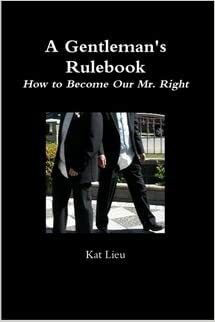 A Gentleman's Rulebook: How To Become Our Mr. Right by Kat Lieu