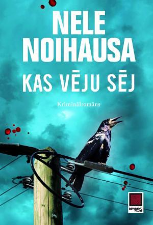 Kas vēju sēj by Juris Miesnieks, Nele Neuhaus