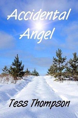 Accidental Angel: A Second Chance at Love Medical Romance by Tess Thompson, Tess Thompson, Charlene Tess, Judi Thompson