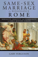 Same-Sex Marriage in Renaissance Rome by Gary Ferguson