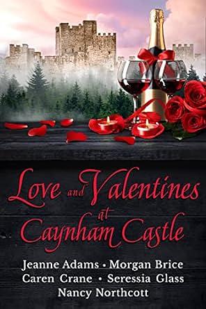 Love and Valentines at Caynham Castle by Caren Crane, Jeanne Adams, Nancy Northcott, Morgan Brice, Seressia Glass