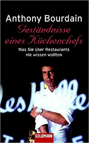 Geständnisse eines Küchenchefs - Was Sie über Restaurants nie wissen wollten by Anthony Bourdain