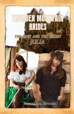 Thunder Mountain Brides: The Rose and The Thorn-Julia by 