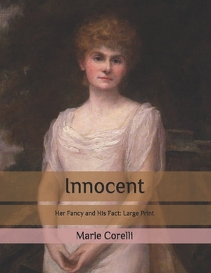 Innocent: Her Fancy and His Fact: Large Print by Marie Corelli