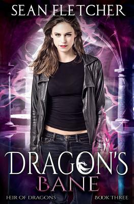 Dragon's Bane (Heir of Dragons: Book 3) by Sean Fletcher