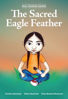 Siha Tooskin Knows the Sacred Eagle Feather by Charlene Bearhead, Wilson Bearhead