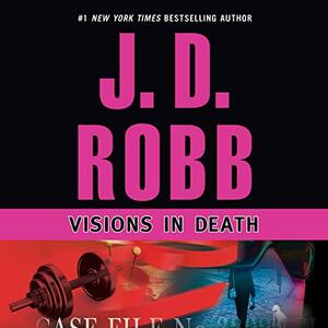 Visions in Death by Nora Roberts, J.D. Robb