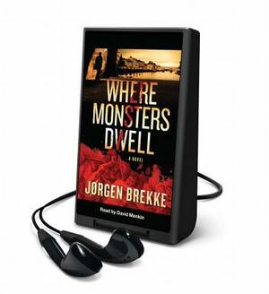 Where Monsters Dwell by Jorgen Brekke, David Menken