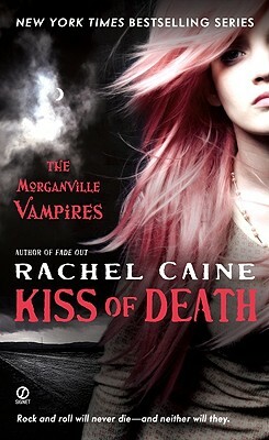 Kiss of Death: The Morganville Vampires by Rachel Caine
