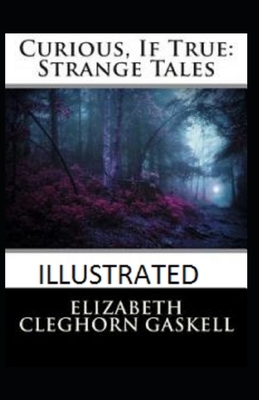 Curious, If True: Strange Tales Illustrated by Elizabeth Gaskell