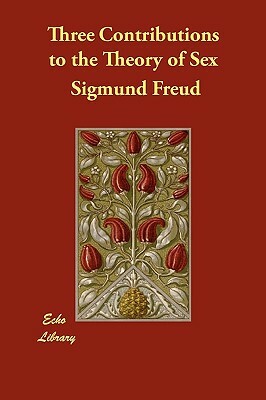 Three Contributions to the Theory of Sex by Sigmund Freud