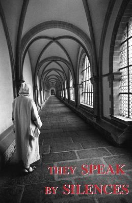 They Speak by Silences by A. Carthusian