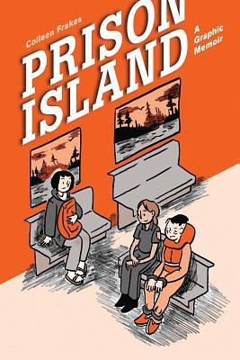The Prison Island: A Graphic Memoir by Colleen Frakes, Colleen Frakes