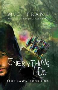 Everything I Do by M.C. Frank