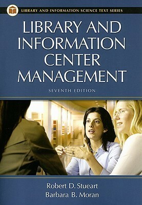 Library and Information Center Management by Robert D. Stueart