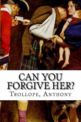 Can You Forgive Her? by Anthony Trollope